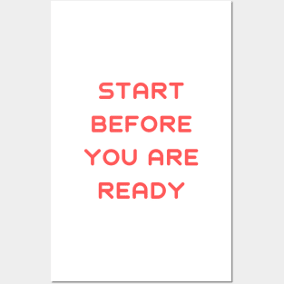 Start before you are ready Posters and Art